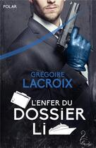 Couverture du livre « L'enfer du dossier li » de Gregoire Lacroix aux éditions Flamant Noir