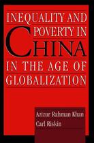 Couverture du livre « Inequality and Poverty in China in the Age of Globalization » de Riskin Carl aux éditions Oxford University Press Usa