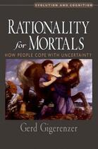 Couverture du livre « Rationality for Mortals: How People Cope with Uncertainty » de Gerd Gigerenzer aux éditions Oxford University Press Usa