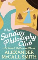 Couverture du livre « THE SUNDAY PHILOSOPHY CLUB » de Alexander Mccall Smith aux éditions Abacus