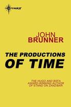 Couverture du livre « The Productions of Time » de John Brunner aux éditions Orion Digital