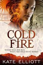 Couverture du livre « Cold Fire » de Kate Elliott aux éditions Little Brown Book Group Digital