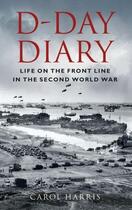 Couverture du livre « D-Day Diary » de Harris Carol aux éditions History Press Digital