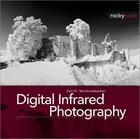 Couverture du livre « Digital Infrared Photography » de Cyrill Harnischmacher aux éditions Rocky Nook