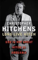 Couverture du livre « Long Live Hitch » de Christopher Hitchens aux éditions Atlantic Books
