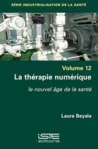 Couverture du livre « La thérapie numérique : le nouvel âge de la santé » de Laure Beyala aux éditions Iste
