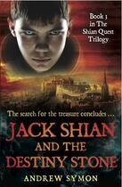 Couverture du livre « Jack Shian and the Destiny Stone » de Symon Andrew aux éditions Black & White Publishing