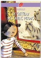 Couverture du livre « Le château des chiens perdus » de Gudule aux éditions Livre De Poche Jeunesse