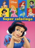 Couverture du livre « Princesses, super coloriage » de Walt Disney aux éditions Disney Hachette