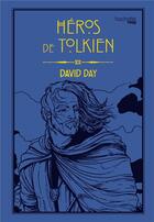 Couverture du livre « Héros de Tolkien » de David Day aux éditions Hachette Heroes