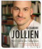 Couverture du livre « Petit traité de l'abandon ; pensées pour accueillir la vie telle qu'elle se propose » de Alexandre Jollien aux éditions Seuil