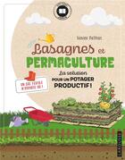 Couverture du livre « Lasagnes et permaculture ; la solution pour un potager productif ! » de Xavier Mathias aux éditions Larousse