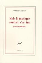 Couverture du livre « Mais la musique soudain s'est tue - journal 2009-2013 » de Gabriel Matzneff aux éditions Gallimard