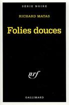 Couverture du livre « Folies douces » de Richard Matas aux éditions Gallimard