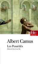 Couverture du livre « Les possédés » de Albert Camus et Pierre-Louis Rey aux éditions Gallimard