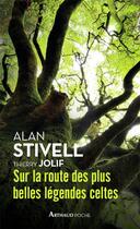 Couverture du livre « Sur la route des plus belles légendes celtes » de Thierry Jolif et Alan Stivell aux éditions Arthaud