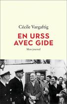 Couverture du livre « En URSS avec Gide ; mon journal » de Cecile Vargaftig aux éditions Arthaud