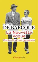 Couverture du livre « La Nouvelle vague ; portrait d'une jeunesse » de Antoine De Baecque aux éditions Flammarion