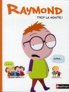 Couverture du livre « Raymond ; trop la honte ! » de Romain Gadiou aux éditions Nathan