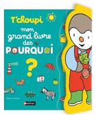 Couverture du livre « T'choupi Mon grand livre des POURQUOI » de Thierry Courtin aux éditions Nathan