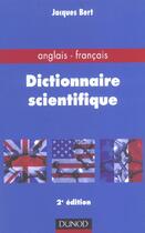 Couverture du livre « Dictionnaire scientifique anglais-francais ; 2e edition » de Jacques Bert aux éditions Dunod