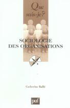 Couverture du livre « Sociologie des organisations (7e ed) qsj 2499 » de Catherine Balle aux éditions Que Sais-je ?