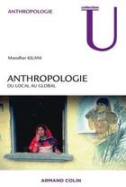 Couverture du livre « Anthropologie ; du local au global » de Mondher Kilani aux éditions Armand Colin