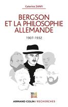 Couverture du livre « Bergson et la philosophie allemande, 1907-1932 » de Caterina Zanfi aux éditions Armand Colin