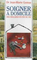 Couverture du livre « Soigner à domicile des malades en fin de vie » de Gomas Jean-Marie aux éditions Cerf