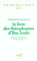 Couverture du livre « Le livres des théophanies d'ibn arabi ; introduction philosophique, » de Stephane Ruspoli et Ibn 'Arabi aux éditions Cerf