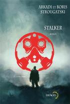 Couverture du livre « Stalker ; pique-nique au bord du chemin » de Arkadi Strougatski aux éditions Denoel