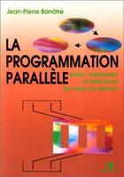 Couverture du livre « La programmation parallèle » de Jean-Pierre Banatre aux éditions Eyrolles