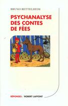 Couverture du livre « Psychanalyse Des Contes De Fees » de Bruno Bettelheim aux éditions Robert Laffont