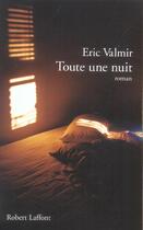 Couverture du livre « Toute une nuit » de Eric Valmir aux éditions Robert Laffont