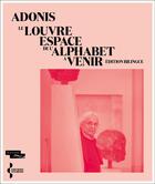 Couverture du livre « Le Louvre, espace de l'alphabet à venir » de Adonis aux éditions Seghers