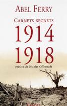 Couverture du livre « Carnets secrets, 1914 - 1918 ; 46 lettres inédites » de Abel Ferry aux éditions Grasset Et Fasquelle