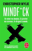 Couverture du livre « Mindfuck ; le complot de Cambridge Analytica pour s'emparer de nos cerveaux » de Christopher Wylie aux éditions Le Livre De Poche