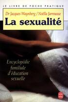 Couverture du livre « La sexualite - encyclopedie familiale d'education sexuelle » de Waynberg/Jarrousse aux éditions Le Livre De Poche