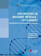 Couverture du livre « Explorations en biochimie médicale : cas cliniques ; interprétations et orientations diagnostiques » de  aux éditions Medecine Sciences Publications