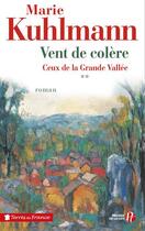 Couverture du livre « Vent de colère Tome 2 ; ceux de la grande vallée » de Marie Kuhlmann aux éditions Presses De La Cite