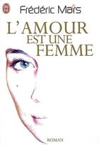 Couverture du livre « L'amour est une femme » de Frederic Mars aux éditions J'ai Lu