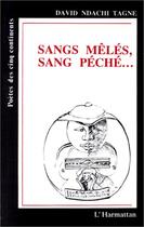 Couverture du livre « Sangs mêlés, sang péché... » de David Ndachi Tagne aux éditions Editions L'harmattan