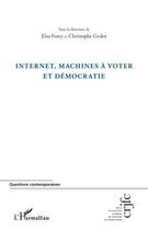Couverture du livre « Internet, machines à voter et démocratie » de Christophe Geslot et Elsa Forey aux éditions Editions L'harmattan