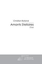 Couverture du livre « Amants stellaires » de Christian Rolland aux éditions Editions Le Manuscrit