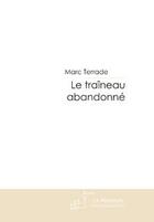 Couverture du livre « Le traineau abandonne » de Marc Terrade aux éditions Editions Le Manuscrit