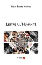 Couverture du livre « Lettre à l'humanité » de Guelor Bergenis Mafoutou aux éditions Editions Du Net