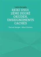 Couverture du livre « Reiki usui 2eme degre - okuden, enseignements caches - tout est energie - albert einstein - illustra » de Valerie Battaglia aux éditions Books On Demand