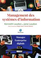 Couverture du livre « Management des systèmes d'information (16e édition) » de Kenneth Laudon et Jane Laudon et Serge Costa et Annie Falantin aux éditions Pearson