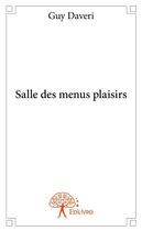 Couverture du livre « Salle des menus plaisirs » de Guy Daveri aux éditions Edilivre