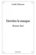 Couverture du livre « Derrière le masque » de Lalah Noharan aux éditions Edilivre